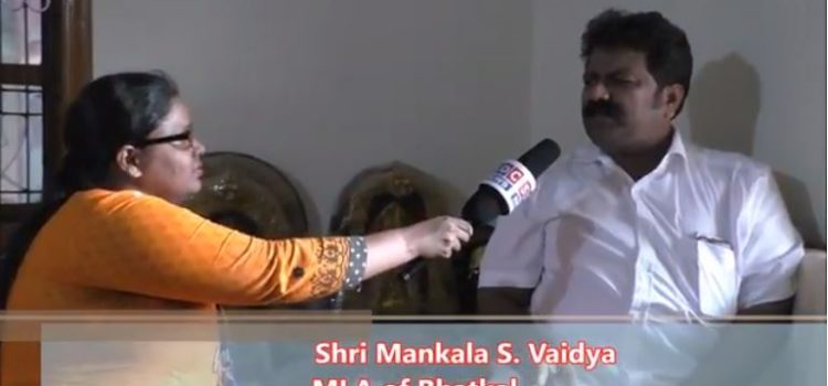 Interview with Shri Mankala S. Vaidya MLA of Bhatkal